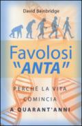 Favolosi «anta». Perché la vita comincia a quarant'anni