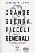 Grande guerra, piccoli generali: Una cronaca feroce della prima guerra mondiale