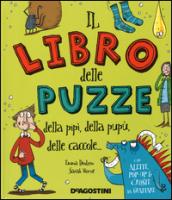 Il libro delle puzze della pipì, della pupù, delle caccole.... Ediz. illustrata