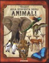 Alla scoperta degli animali. Ediz. illustrata. Con gadget