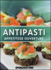 Antipasti. Appetitose ouverture. Ediz. illustrata