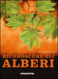 Riconoscere gli alberi. Ediz. illustrata