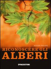 Riconoscere gli alberi. Ediz. illustrata