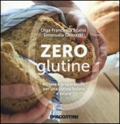Zero glutine: Ricette e preparazioni per una cucina buona e sicura