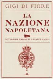 La nazione napoletana. Controstorie borboniche e identità «suddista». Con e-book