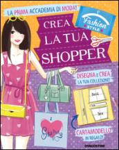 Crea la tua borsa. Fashion stule. Ediz. illustrata. Con gadget