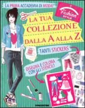 La tua collezione dalla A alla Z. Faschion style. Con adesivi. Ediz. illustrata