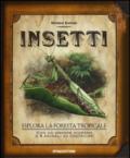 Insetti. Esplora la foresta tropicale. Ediz. illustrata. Con gadget