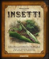 Insetti. Esplora la foresta tropicale. Ediz. illustrata. Con gadget