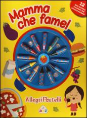 Mamma che fame! Allegri pastelli. Ediz. illustrata. Con gadget