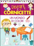 Un mondo di colori. Disegni e cornicette