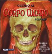 Occhio al corpo umano. Libro pop-up