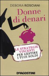 Donne di denari. Le strategie vincenti per gestire i tuoi soldi