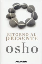 Ritorno al presente. Una vita pratica e concreta per confrontarsi con la realtà