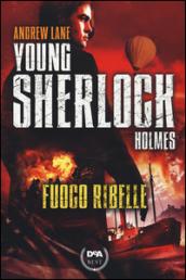Fuoco ribelle. Young Sherlock Holmes