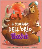 Il sederone dell'orso Babà. Ediz. illustrata