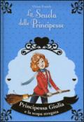 Principessa Giulia e la scopa stregata. La scuola delle principesse nella Torre d'Argento. Ediz. illustrata