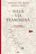 Sulla via Francigena: Storia e geografia di un cammino millenario