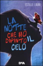 La notte che ho dipinto il cielo