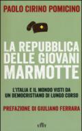 La Repubblica delle Giovani Marmotte. L'Italia e il mondo visti da un democristiano di lungo corso. Con e-book