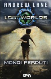 Lost Worlds. Mondi perduti