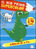 Dinosauri & Co. Il mio primo supercolor. Ediz. illustrata