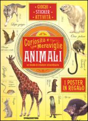 Animali, un mondo di creature straordinarie. Curiosità e meraviglie. Con adesivi. Con poster. Ediz. illustrata