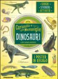 Dinosauri e altri animali preistorici. Curiosità e meraviglie. Con adesivi. Con poster. Ediz. illustrata