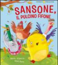 Sansone il pulcino fifone. Ediz. illustrata