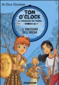 Il fantasma dell'arena. Tom O'Clock. vol. 2 (Tom O'Clock e i detective del tempo)