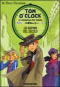 La rapina del secolo. Tom O'Clock e i detective del tempo. Ediz. illustrata: 3