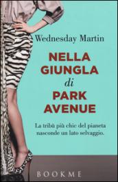 Nella giungla di Park Avenue: La tribù più chic del pianeta nasconde un lato selvaggio