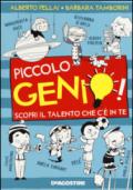 Piccolo genio!: Scopri il talento che c'è in te