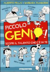 Piccolo genio!: Scopri il talento che c'è in te