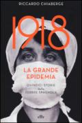 1918 La grande epidemia: Quindici storie della febbre spagnola