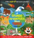 La grande avventura della terra. Libro pop-up