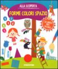 Forme colori spazio. Gioco e imparo. Ediz. illustrata