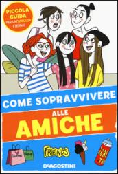 Come sopravvivere alle amiche