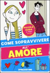 Come sopravvivere all'amore. Ediz. illustrata