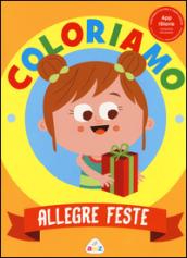 Allegre feste. Coloriamo. Con App per tablet e smartphone. Ediz. illustrata