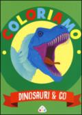 Dinosauri & Co. Coloriamo. Con App per tablet e smartphone. Ediz. illustrata