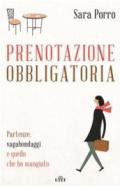 Prenotazione obbligatoria. Partenze, vagabondaggi e quello che ho mangiato. Con e-book