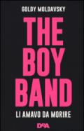 The boy band: Li amavo da morire