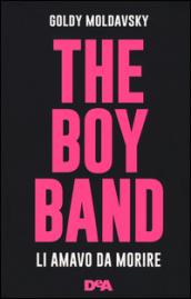 The boy band: Li amavo da morire