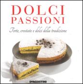 Dolci passioni. Torte, crostate e dolci della tradizione