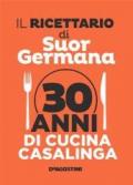 Il ricettario di suor Germana. 30 anni di cucina casalinga