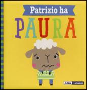 Patrizio ha paura. Ediz. a colori: 1