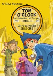 Colpo al museo delle cere. Tom O'Clock e i detective del tempo: 1