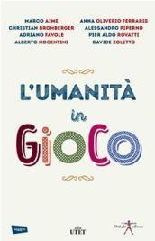 L'umanità in gioco