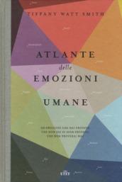 Atlante delle emozioni umane. 156 emozioni che hai provato, che non sai di aver provato, che non proverai mai